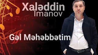 Gəl Məhəbbətim | Xaləddin İmanov ( Official )