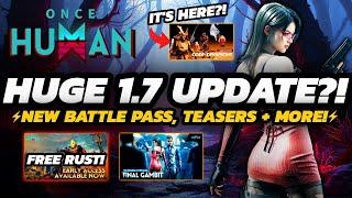 Once Human - MASSIVE Update 1.7 TEASERS | Balance CHANGES, BP Revealed & FREE RUST!