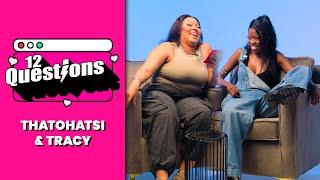 12 Questions With | ThatoHatsi & Tracy | The Friendship We Didn't See Coming