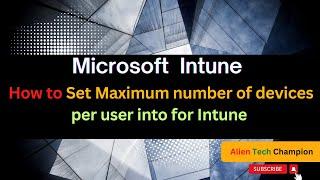 MS220- How to limit the device registration per user into EntraID/Intune