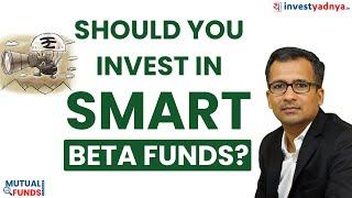 Should You Invest In Smart Beta Funds? Gaurav Jain