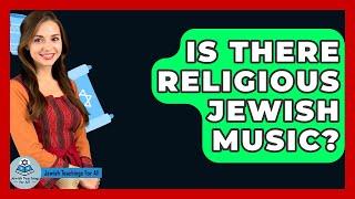 Is There Religious Jewish Music? - Jewish Teachings For All