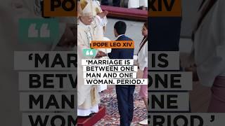 Pope Leo XIV: ‘Marriage is between one man and one woman. Period.’ #popeleoxiv #marriage #usa #rome