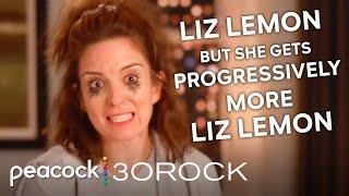 Liz Lemon but she gets progressively more Liz Lemon | 30 Rock