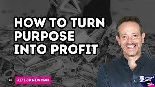 JP Newman | How to Turn Purpose into Profit