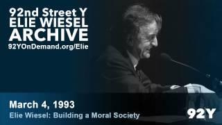 Elie Wiesel: Building a Moral Society | 92nd Street Y Elie Wiesel Archive