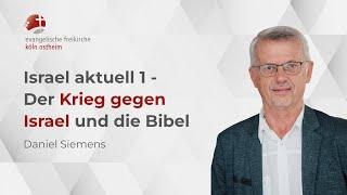 Israel aktuell 1 - Der Krieg gegen Israel und die Bibel // Daniel Siemens