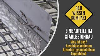 Einbauteile im Stahlbetonbau -- Was ist das? / Anschlussschienen und weitere -- KOMPAKT ERKLÄRT