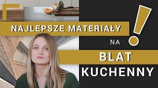 CO WYBRAĆ NA BLAT KUCHENNY? Ranking najlepszych materiałów! | Spiek | Granit | Laminat | Konglomerat