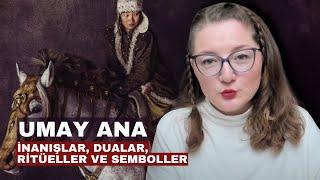 Umay Ana: İnanışlar, Dualar, Ritüeller ve Semboller