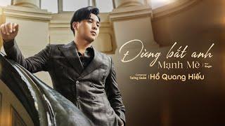 Đừng Bắt Anh Mạnh Mẽ (Lyric) - Hồ Quang Hiếu | Người yêu ơi đừng bắt anh phải mạnh mẽ....