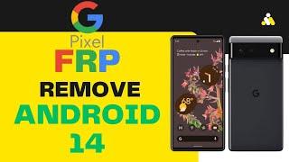 GOOGLE PIXEL 6/6a ANDROID 14 FRP Bypass Without PC