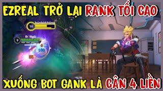 TỐC CHIẾN : Ezreal Trở Lại Rank Tối Cao Cực Cháy, Bắn Cho Bot Team Bạn Thở Oxi Với Build Chuẩn Meta