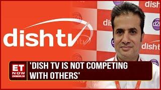 Dish TV CEO: 'Dish TV India Is The Only Debt-Free DTH Operator...' | Latest Service & More | ET Now