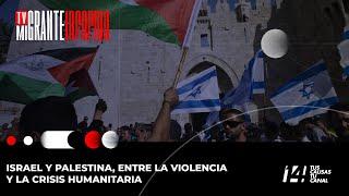 TvMigranteInforma: Israel y Palestina, entre la violencia y la crisis humanitaria