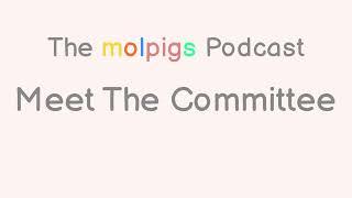 molpigs podcast #11: Meet the Committee!