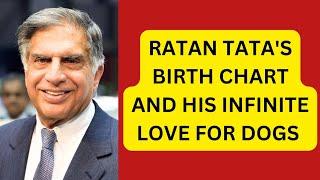 RATAN TATA'S BIRTH CHART | HIS INFINITE LOVE FOR DOGS | ASTROLOGICAL ANALYSIS #ratantata #kundali