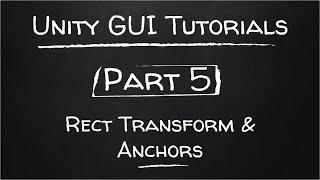 Part 5 - Rect Transform and Anchors | Unity GUI Tutorials