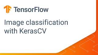 How to leverage KerasCV for image classification