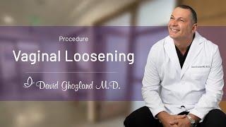 Vaginal Loosening Procedure | David Ghozland, M.D.