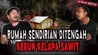 RUMAH DITENGAH HUTAN KELAPA SAWIT? HAMPIR M4TI DITEROR PENGHUNI KEBON SAWIT!