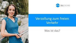 Verzollung zum freien Verkehr - Was ist das?