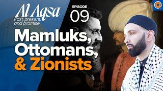 Zionism 1,000 Years In the Making | Ep. 9 | Al-Aqsa Series | Dr. Omar Suleiman