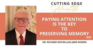 #20 Dr. Richard Restak - Paying Attention Is the Key to Preserving Memory - Cutting Edge Health