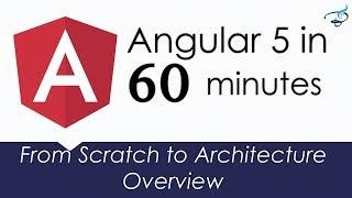 Angular 5 or 6 in 60 Minutes | From Scratch to Pro in Architecture of Angular