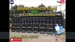 Baloke Niche Choti_ RCF Competition Dot Mix || Dj Sh || Aditya Mitra Official