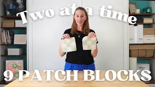 Two at a Time 9 Patch Quilt Block Tutorial | Beginner-friendly shortcuts!