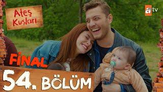 Ateş Kuşları 54. Bölüm | FİNAL