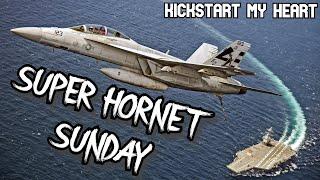 SUPER HORNET SUNDAY | Kickstart My Heart