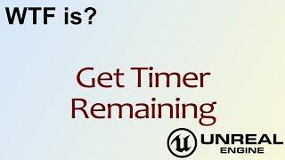 WTF Is? Get Timer Remaining in Unreal Engine 4 ( UE4 )