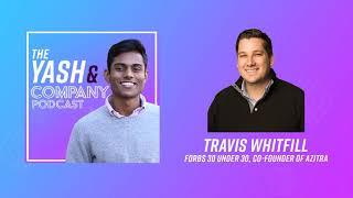 Travis Whitfill: Forbes 30 under 30, Co-Founder of Azitra | The Yash & Company Podcast