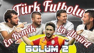 Türk Futbolundaki En Komik, Eğlenceli ve Absürt Anlar Bölüm 2