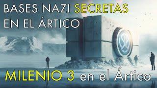 Bases Secretas del Tercer Reich - Milenio 3 en el Ártico