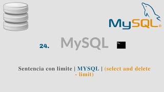 24. Sentencia con limite | MYSQL | (select and delete - limit)