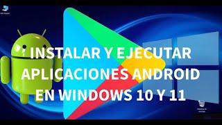 Instalar y ejecutar aplicaciones Android en Windows 10 y Windows 11