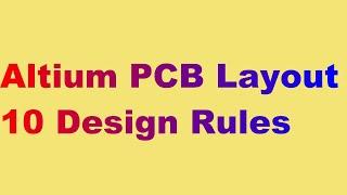 Altium Designer Tutorial 39: PCB Layout 10 design rules.