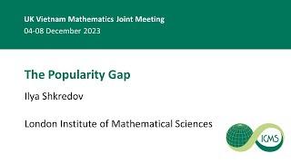 The Popularity Gap, Ilya Skhredov as part of the UK-Vietnam Mathematics Joint Meeting