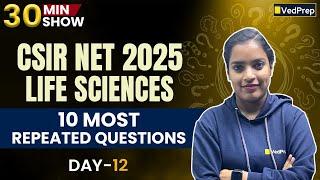 10 Most Repeated CSIR NET 2025 Life Sciences Questions Series | Day 12 | 30 Min Rapid Practice