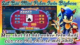 Lật Bài Mini Poker Iwin Bigboss - mẹo chơi lật bài poker trên dưới của cao thủ chia sẻ mới nhất