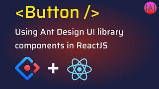 How to use Ant Design Button component in ReactJS | Ant Design Button Tutorial