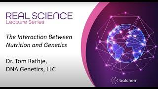 Real Science Lecture Series: Interaction Between Nutrition & Genetics with Dr. Rathje, DNA Genetics