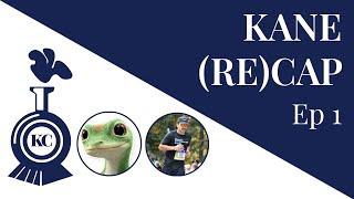 Kane (Re)Cap - Ep.1