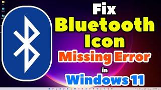 How to Fix Bluetooth Icon Missing Error in Windows 11 Taskbar