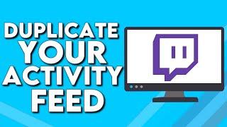 How To Duplicate Your Activity Feed on Your Stream on Twitch