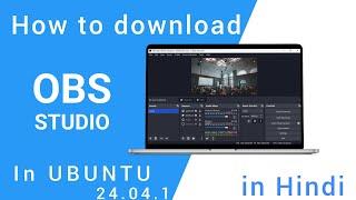 How to download "OBS Studio" on any version of Ubuntu (in video 24.04.1) | Linux | Hindi Tutorial