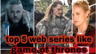 top 5 best web series like game of thrones